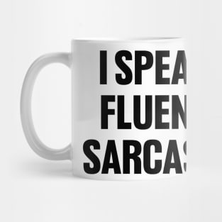 I speak fluent sarcasm shirt, funny sarcastic Mug